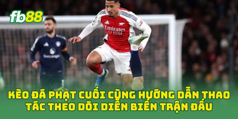 Kèo Đá Phạt Cuối Cùng: 6 Cách Đọc Kèo Hiệu Quả Cho Newbie 1 Kèo Đá Phạt Cuối Cùng hướng dẫn thao tác theo dõi diễn biến trận đấu