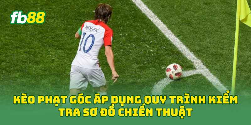 Kèo Phạt Góc 2026: 5 Dấu Hiệu Giúp Nhận Diện Kèo Sáng 2 Kèo Phạt Góc áp dụng quy trình kiểm tra sơ đồ chiến thuật
