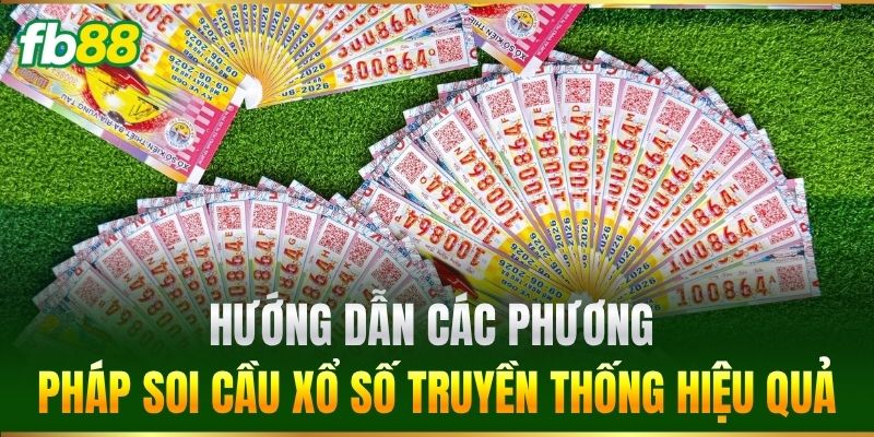 Hướng dẫn các phương pháp soi cầu Xổ Số Truyền Thống hiệu quả