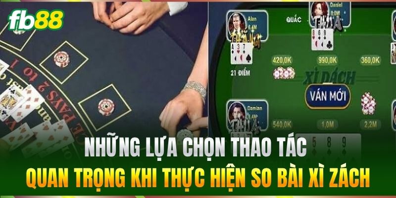 Xì Zách - Kinh Nghiệm Kéo Bài Giúp Bạn Thắng Lớn FB88 3 Những lựa chọn thao tác quan trọng khi thực hiện so bài Xì Zách