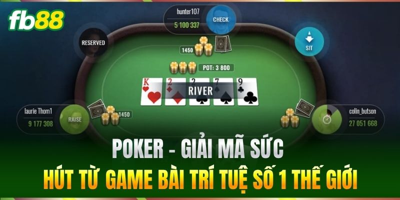 Poker - Cẩm Nang Chơi Chắc Thắng Dành Cho Cược Thủ FB88 1 Poker - Giải mã sức hút từ game bài trí tuệ số 1 thế giới